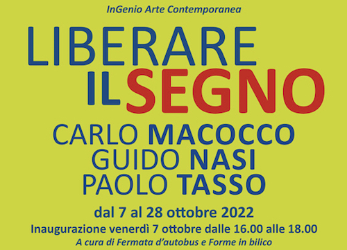 LIBERARE IL SEGNO: ESPOSIZIONE DELLE OPERE DI CARLO MACOCCO, GUIDO NASI E PAOLO TASSO DAL 7 AL 28 OTTOBRE